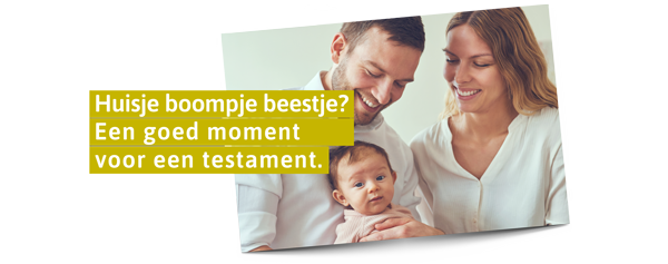 Huisje boompje beestje? Een goed moement voor een testament.